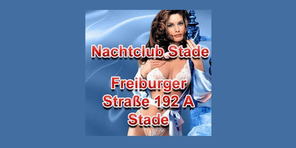 Nachtclub Stade 21682 Freiburger Straße 192 A  T. 015143699833 Nachtclub Stade - neue Modelle erwarten Dich Dame für Nachtclub gesucht