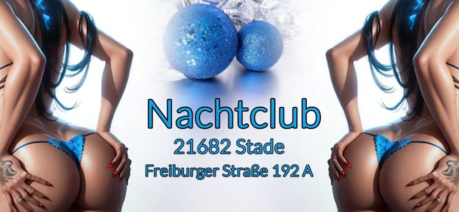 Nachtclub Stade 21682 Freiburger Straße 192 A  T. 015143699833 Nachtclub Stade - neue Modelle erwarten Dich Dame für Nachtclub gesucht